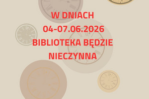 04-07.06.2026 biblioteka będzie nieczynna